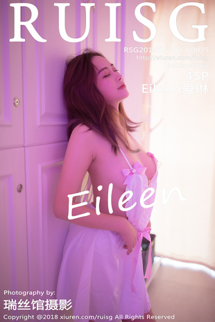 [RuiSG瑞丝馆] 2019.07.25 VOL.075 玲珑有致的软妹子 Eileen爱琳